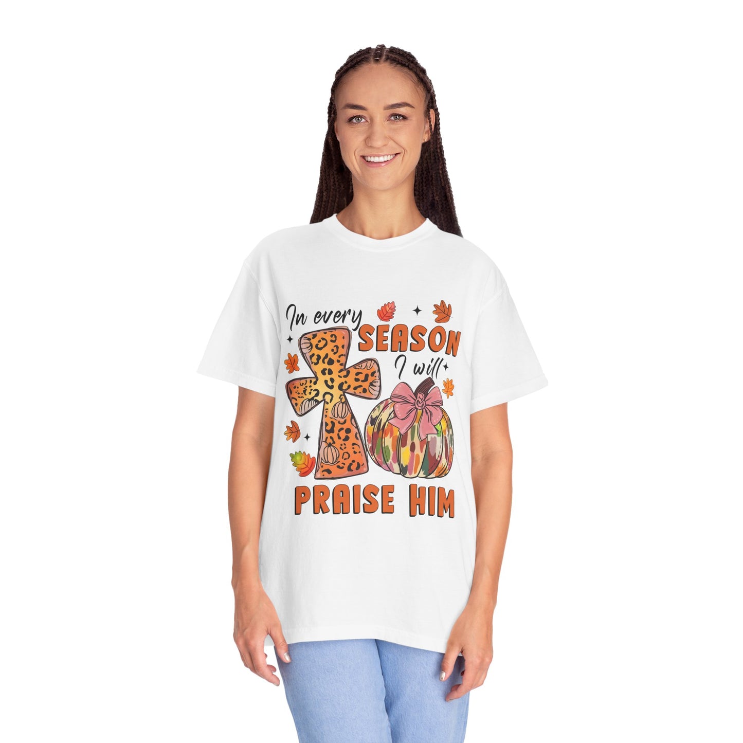 Comfort Color T-Shirt - In Every Season I Will Praise Him