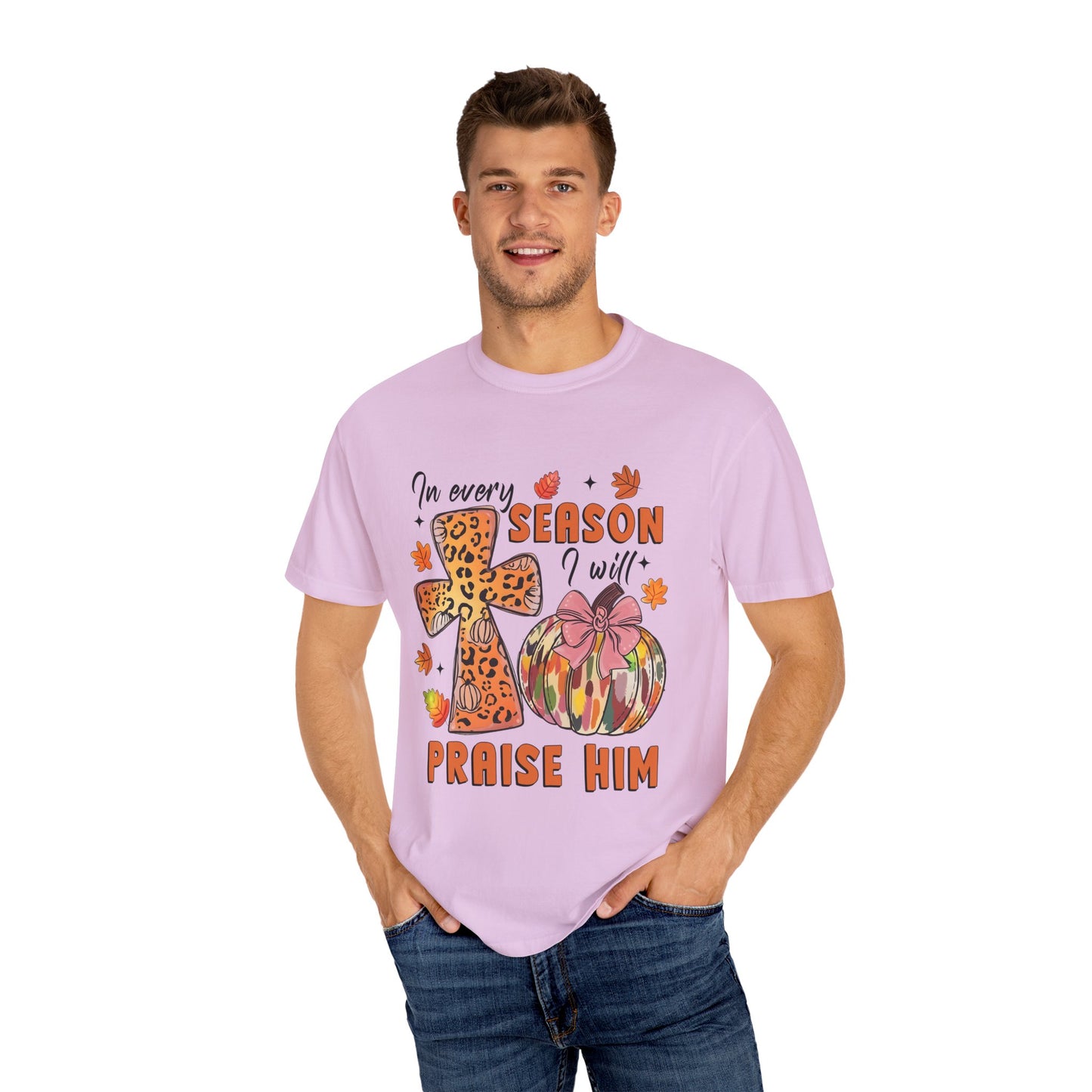 Comfort Color T-Shirt - In Every Season I Will Praise Him