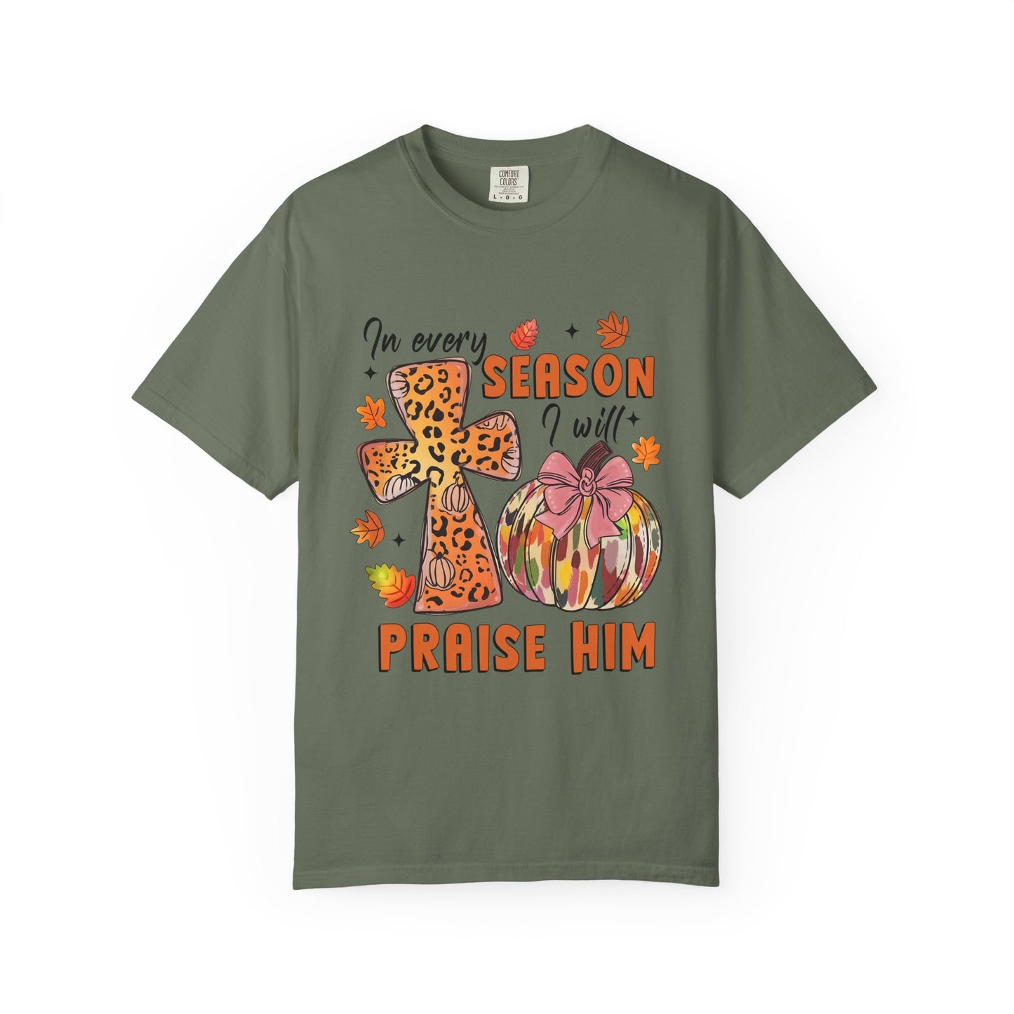 Comfort Color T-Shirt - In Every Season I Will Praise Him