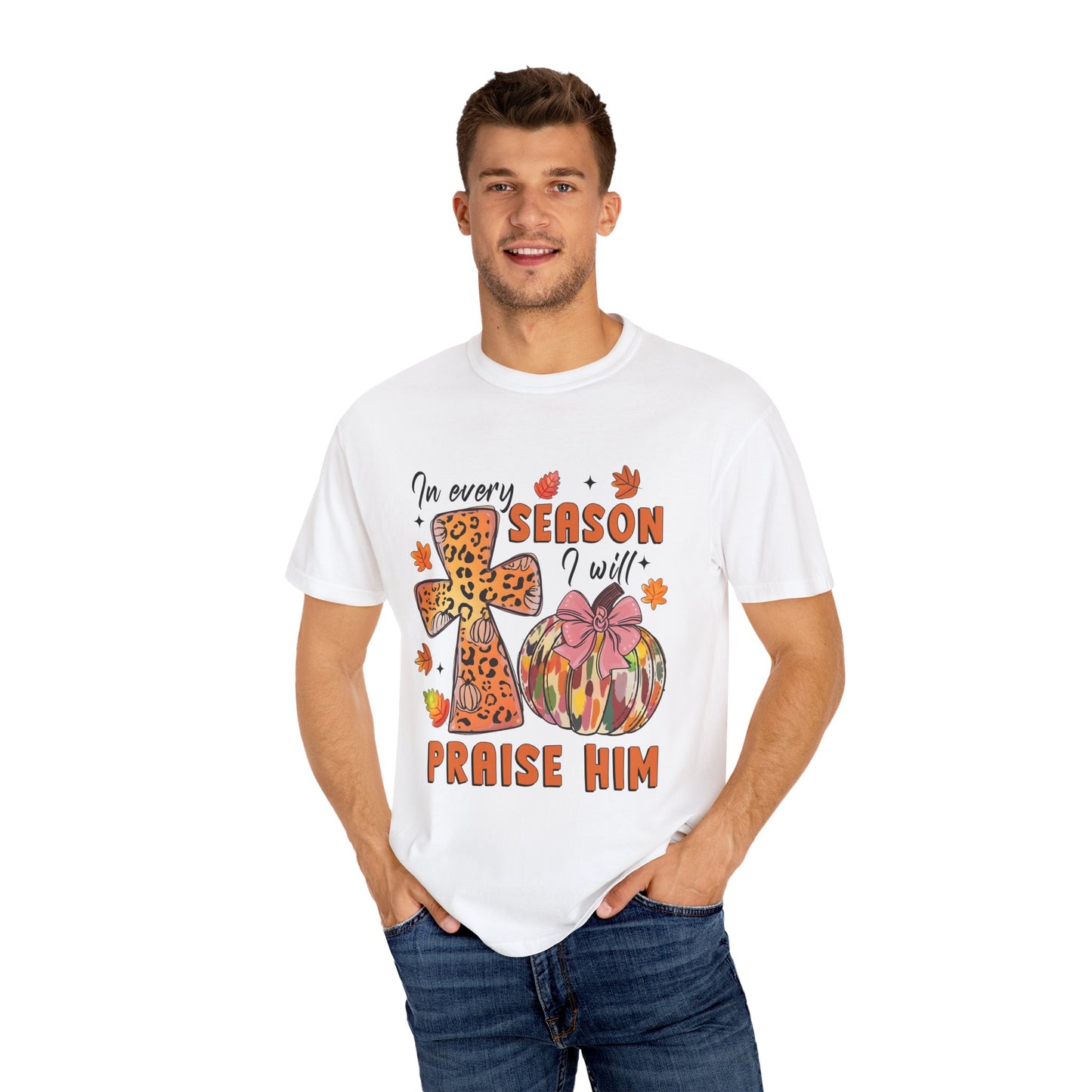 Comfort Color T-Shirt - In Every Season I Will Praise Him