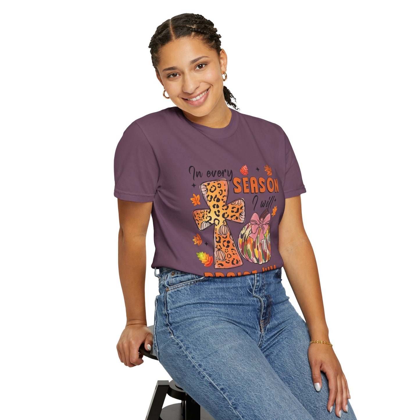 Comfort Color T-Shirt - In Every Season I Will Praise Him