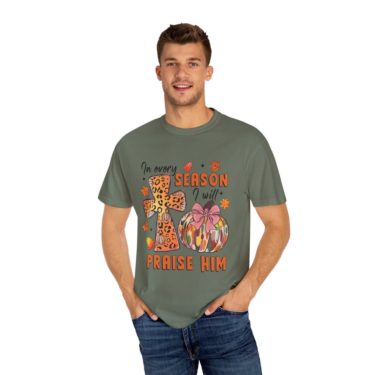 Comfort Color T-Shirt - In Every Season I Will Praise Him