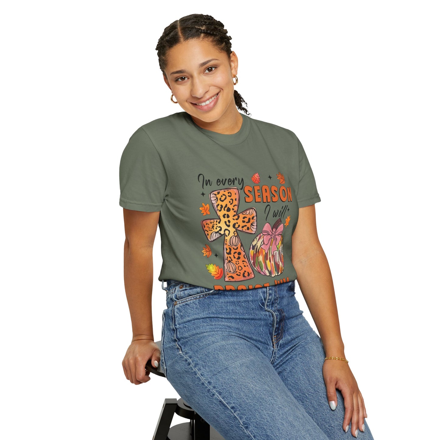 Comfort Color T-Shirt - In Every Season I Will Praise Him